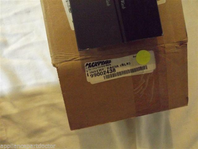 MAYTAG DISHWASHER 99002438 Insert, Facia (blk) NEW IN BOX