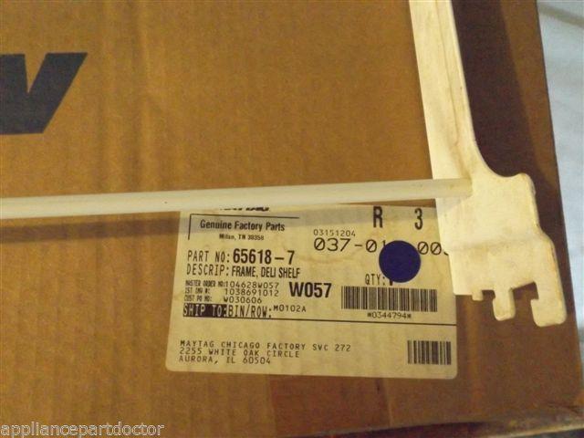 MAYTAG/ADMIRAL/JENN AIR REFRIGERATOR 65618-7 Frame, Deli Shelf   NEW IN BOX
