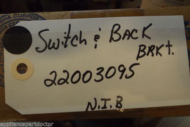 MAYTAG WASHER  22003095 SWITCH AND BACK BRKT NEW IN BOX
