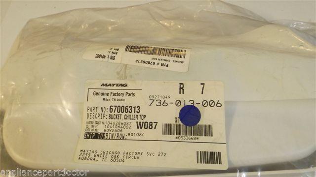 MAYTAG WHIRLPOOL REFRIGERATOR 67006313 Bucket, chiller top  NEW IN BAG