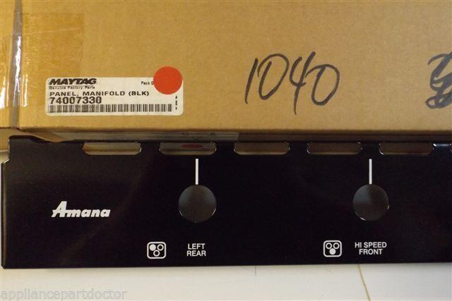 MAYTAG 74007330 BLK MANIFOLD PANEL  NEW IN BOX