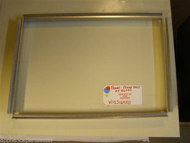 AMANA Stove W10316950  Frame-FRAME ONLY NO GLASS NEW W/O BOX