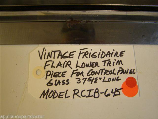 Model RCIB-645 Vintage Frigidaire Flair Stove Lw Trim Piece For Ctrl Panel glass
