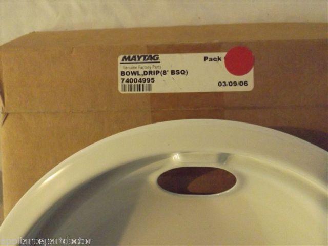 MAYTAG JENN AIR & OTHERS 74004995 BOWL,DRIP (8