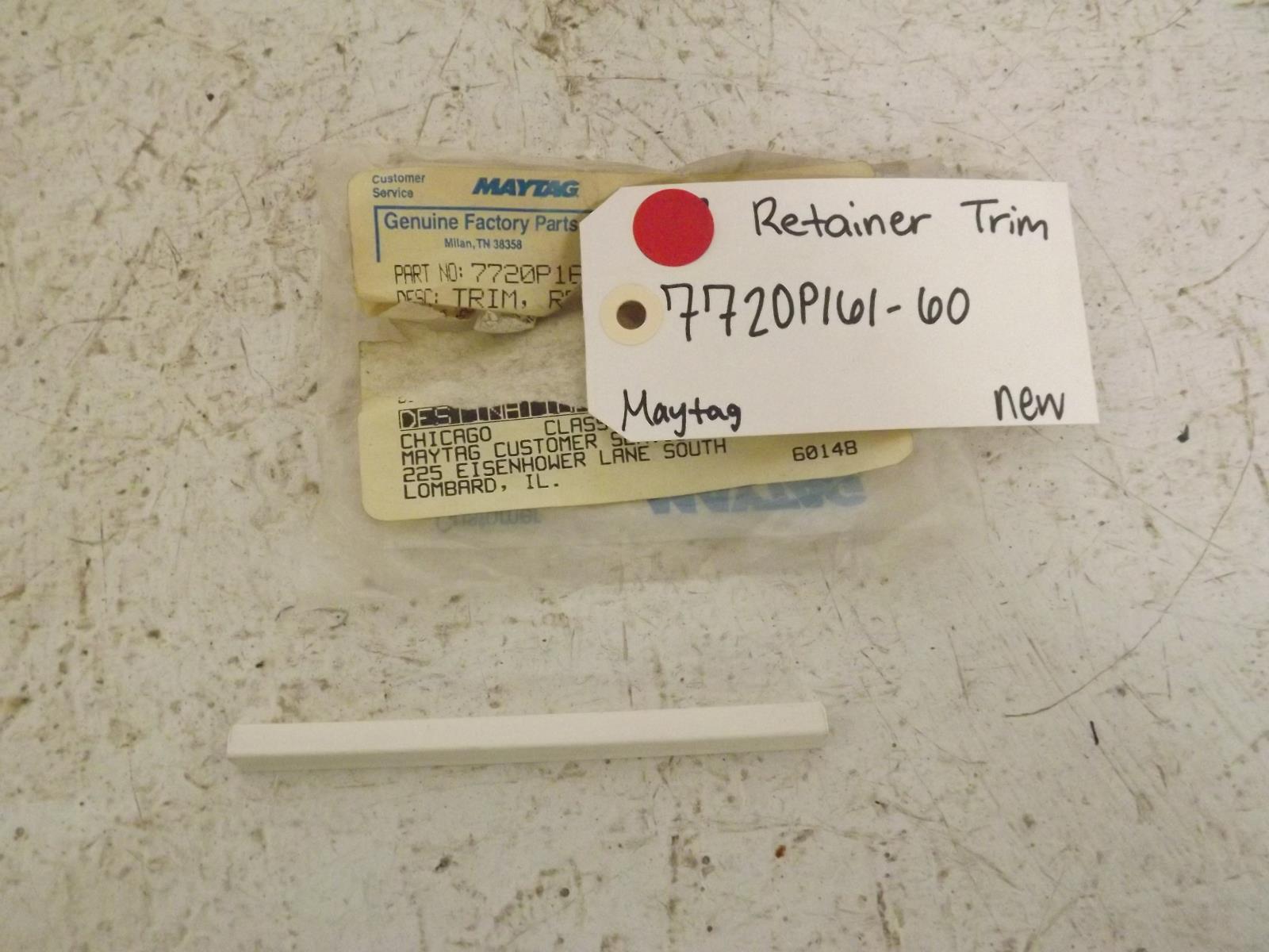 Maytag Stove 7720P161-60 Retainer Trim New